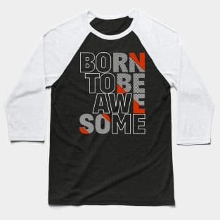 Born To Be Awesome Baseball T-Shirt